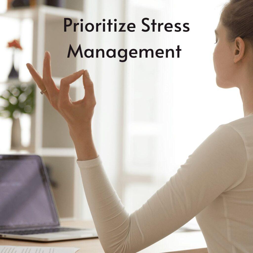 Prioritize Stress Management 