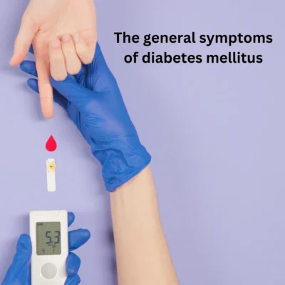 The general symptoms of diabetes mellitus include​